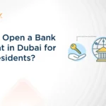 Open a Bank Account in Dubai for Non-Residents